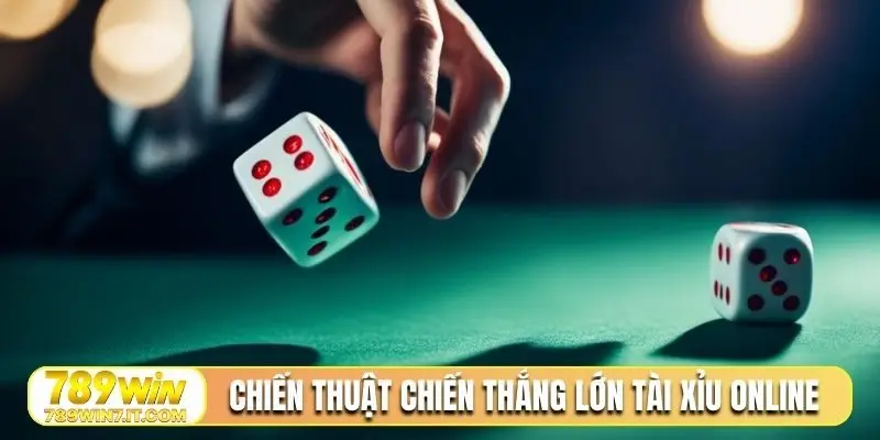 Chiến thuật chiến thắng lớn tài xỉu online