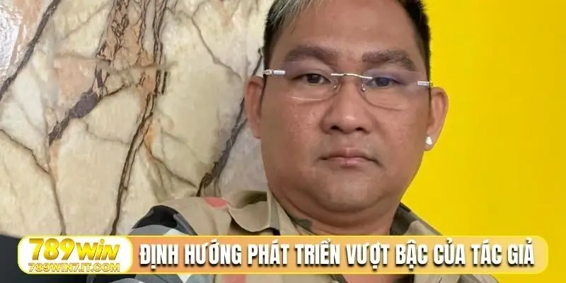 Định hướng phát triển vượt bậc của tác giả