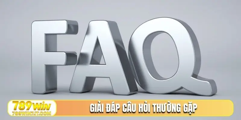 Giải đáp câu hỏi thường gặp