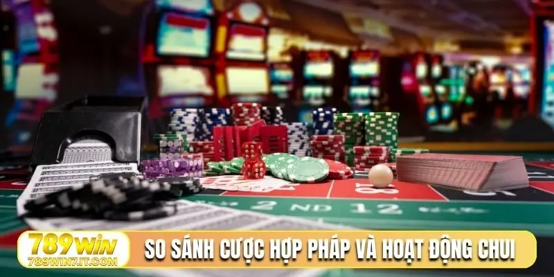 So sánh cá cược hợp pháp và hoạt động chui