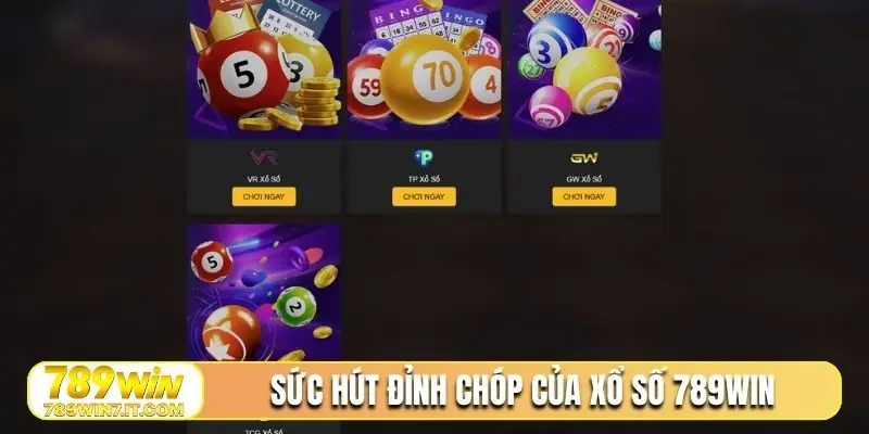 Sức hút đỉnh chóp của xổ số 789Win