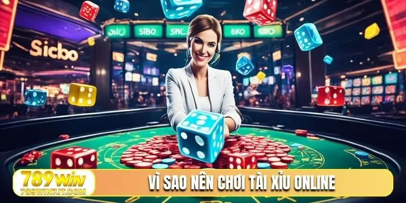 Vì sao nên chơi tài xỉu online